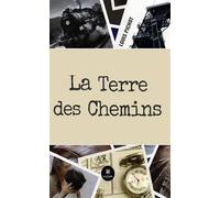 La terre des chemins - Louis Pichot - Le Lys Bleu - broché - Témoignage
