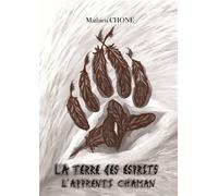 La Terre des Esprits T1 : L'apprenti chaman