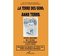 Joseph Jos – La terre des gens sans terre – Petite histoire de l'école à la Martinique (1635-1982)
