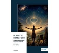 La Terre des Hommes Debout Voyage initiatique entre science et spiritualité - Clair Ether - Nombre 7 - broché - Essai