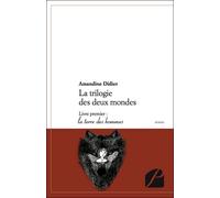 La terre des hommes La trilogie des deux mondes - Amandine Didier - Du Pantheon Eds - broché - Roman