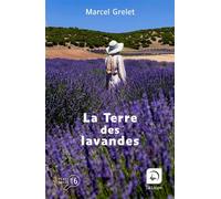 La Terre des lavandes Edition en gros caractères - Marcel Grelet - De La Loupe - broché - Roman
