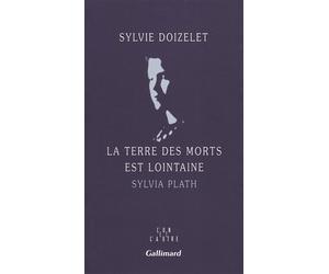 La Terre des morts est lointaine Sylvia Plath - Sylvie Doizelet - Gallimard - broché - Roman