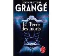 La Terre des morts Jean-Christophe Grangé (Auteur)