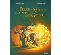 La Terre du Milieu mais un peu sur la gauche - Tome 1 Antoine Piers (Auteur), Arnaud Lehue (Dessinateur)