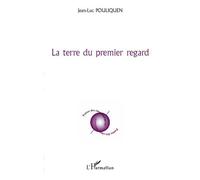 La terre du premier regard - Jean-Luc Pouliquen - L'harmattan - broché - Poésie