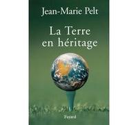 La terre en héritage Jean-Marie Pelt (Auteur)