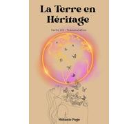 La Terre en Héritage: Partie 2/2 : Transmutation