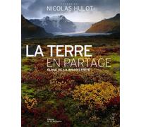 La Terre en partage: Eloge de la biodiversité