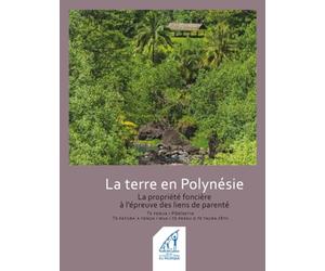 La terre en Polynésie: La propriété foncière à l’épreuve des liens de parenté