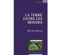 La terre entre les mondes Métie Navajo (Auteur)