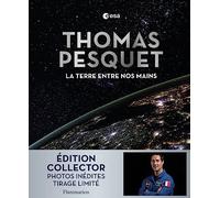 Thomas Pesquet – La Terre entre nos mains – Édition collector – Relié