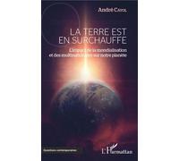 La Terre est en surchauffe L'impact de la mondialisation et des multinationales sur notre planète - André Cayol - L'harmattan - broché - Essai