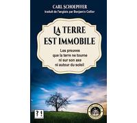 La terre est immobile: Le preuves que la terre ne tourne ni sur son axe, ni autour du soleil