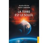 La terre est le soleil - Achille Michel Payet-Grenier - Jets D'encre - broché - Essai