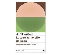 La terre est l'oreille de l'ours - Une célébration du Vivant
