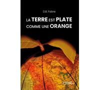 La Terre Est Plate Comme Une Orange