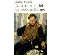 La Terre et le ciel de Jacques Dorme Andreï Makine (Auteur)