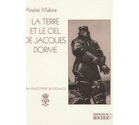 La terre et le ciel de Jacques Dorme - Andreï Makine - Rocher Eds Du - relié - Roman