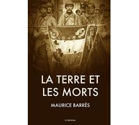 La Terre et les Morts: suivi de Les Traits Éternels de la France