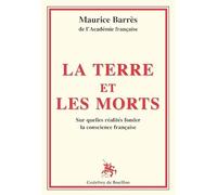 La terre et les morts: Sur quelles réalités fonder la conscience française