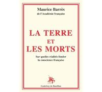 La terre et les morts Sur quelles réalités fonder la conscience française - Maurice Barrès - Godeffroy De Bouillon - broché - Essai
