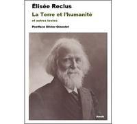 La Terre et l'humanité Et autres textes - Elisée Reclus - Amok Editions - broché - Essai