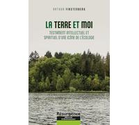 La Terre et moi - Testament intellectuel et spirituel d'une icône de l'écologie
