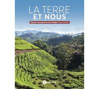 La terre et nous: Regards et perspectives d'un écologue