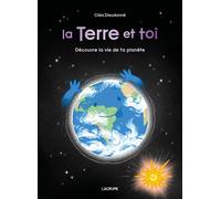 La Terre et toi - Cléa Dieudonné - L'agrume - cartonné - Document jeunesse