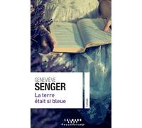 Geneviève Senger – La terre était si bleue – Éditions Calmann-Lévy