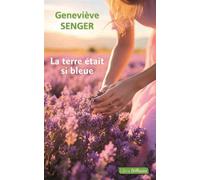 La terre était si bleue Édition en gros caractères - Geneviève Senger - Libra Diffusio - broché - Roman