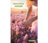 La terre était si bleue Geneviève Senger (Auteur)
