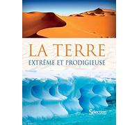 La Terre, extrême et prodigieuse