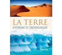 La Terre, extrême et prodigieuse Collectif (Auteur)