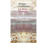 La Terre habitable - ou l'épopée de la zone critique - Jérôme Gaillardet - La découverte - broché - Revue