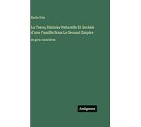 La Terre; Histoire Naturelle Et Sociale d'une Famille Sous Le Second Empire: en gros caractères