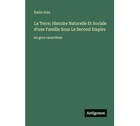 La Terre; Histoire Naturelle Et Sociale d'une Famille Sous Le Second Empire: en gros caractères