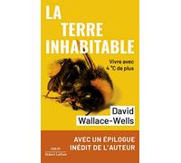La Terre inhabitable - Vivre avec 4°C de plus
