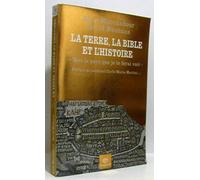 La terre, la Bible et l'histoire: "Vers le pays que je te ferai voir..."