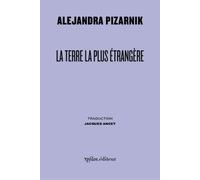 La Terre la Plus Étrangère - Alejandra Pizarnik - Ypsilon - broché - Poésie