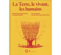 La terre, le vivant, les humains - Petites et grandes découvertes de l'histoire naturelle Jean Denis Vigne (Auteur), Bruno David (Auteur), Guillaume Lecointre (Auteur), Frédérique Chlous (Auteur), Gaë