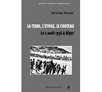 La terre, l'étoile, le couteau Le 2 août 1936 à Alger - Christian Pheline - Du Croquant - broché - Essai