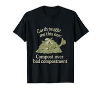 La Terre m'a appris à composter plutôt qu'à mal composter T-Shirt
