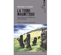 La Terre magnétique: Les errances de Rapa Nui, l'île de Pâques