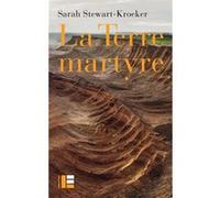 La terre martyre Sarah Stewart-Kroeker (Auteur)
