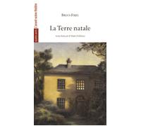 La Terre Natale - Brian Friel - L'avant-Scene Theatre - broché - Théâtre