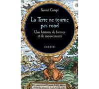 La Terre ne tourne pas rond 2014 - Xavier Campi - Cassini Ed - broché - Essai