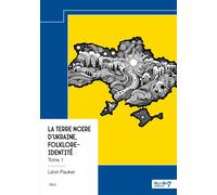 La terre noire d'Ukraine, Folklore-Identité - Tome 1 - Léon Pauker - Nombre 7 - broché - Récit