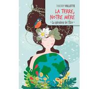 La Terre, notre Mère - La splendeur de l'être